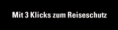 Mit 3 Klicks zum Reiseschutz